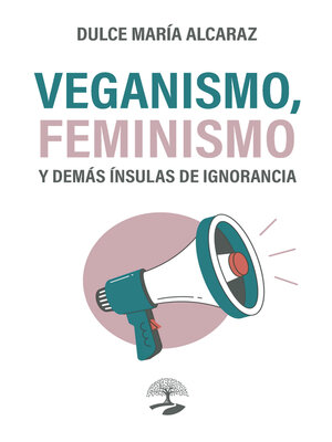 cover image of Veganismo, feminismo y demás ínsulas de ignorancia